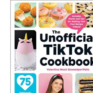 The Unofficial TikTok Cookbook: 75 Internet-Breaking Recipes for Snacks, Drinks, Treats, and More! (Unofficial Cookbook Gift Series)