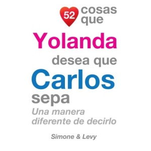 52 Cosas Que Yolanda Desea Que Carlos Sepa: Una Manera Diferente de Decirlo
