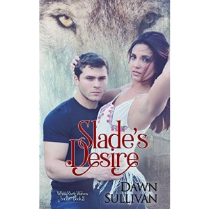 Slade's Desire: Volume 2 (White River Wolves)