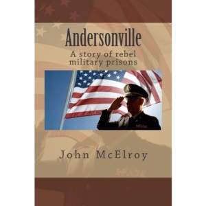 Andersonville: A story of rebel military prisons