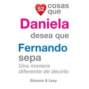 52 Cosas Que Daniela Desea Que Fernando Sepa: Una Manera Diferente de Decirlo