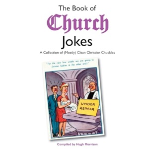 The Book of Church Jokes: A Collection of (Mostly) Clean Christian Chuckles