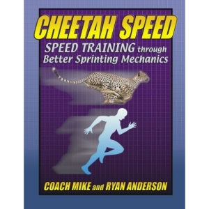 Cheetah Speed: Speed Training thought better Sprinting Mechanics