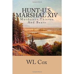 Hunt-U.S. Marshal XIV: Murderers,Thieves And Bears: Volume 14