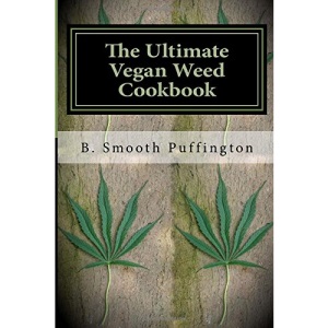 The Ultimate Vegan Weed Cookbook:: Marijuana Recipes for Vegans
