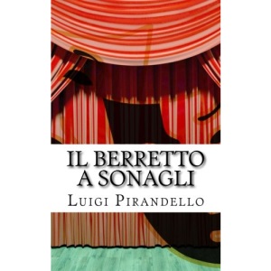 Il berretto a sonagli: Commedia in due atti: Volume 14 (Il teatro di Pirandello)