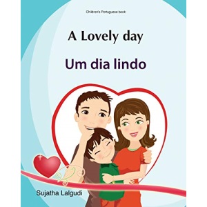 Kids Valentine book: A Lovely day. Um dia lindo: Livros infantis. Portuguese kids book. (Bilingual Edition) English Portuguese Picture book for ... Portuguese Books for Children: para crianças)