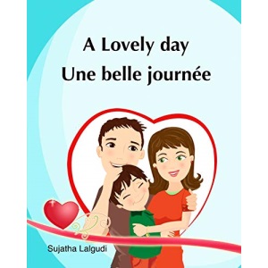 A lovely day. Une Belle Journee: (Bilingual Edition) Children's Picture book English French. Ages 4-7 yrs. French book for kids. Children's Valentine ... 14 (Bilingual French books for children)