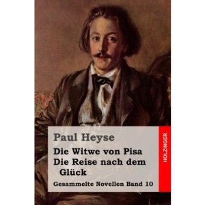 Die Witwe von Pisa / Die Reise nach dem Glück: Volume 10 (Gesammelte Novellen)