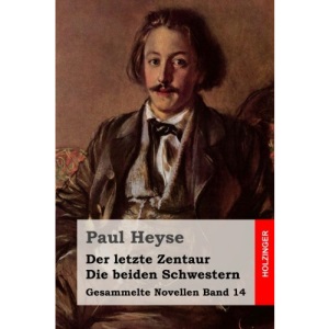Der letzte Zentaur / Die beiden Schwestern: Volume 14 (Gesammelte Novellen)