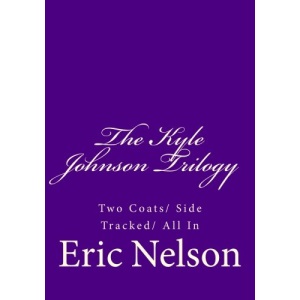 The Kyle Johnson Trilogy: Two Coats/ Side Tracked/ All In