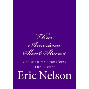 Three American Short Stories: Gas Man V/ Transfer?/ The Ticket