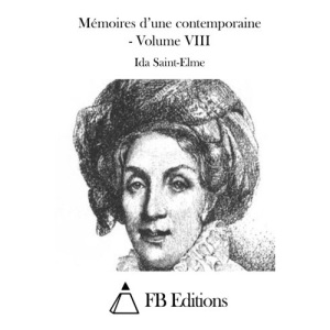 Mémoires d'une contemporaine - Volume VIII: 8