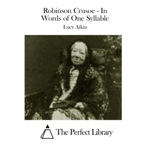 Robinson Crusoe - In Words of One Syllable (Perfect Library)