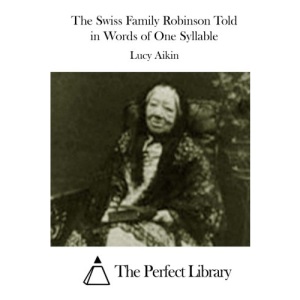 The Swiss Family Robinson Told in Words of One Syllable (Perfect Library)