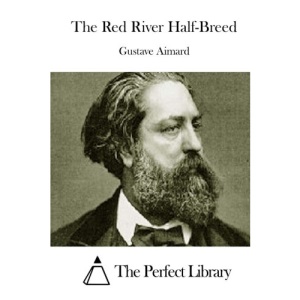 The Red River Half-Breed (Perfect Library)