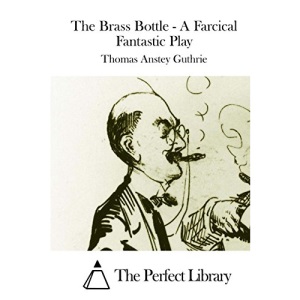 The Brass Bottle - A Farcical Fantastic Play