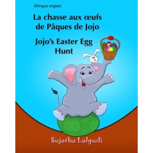 Livre pour enfants: La chasse aux oufs de Paques de Jojo. Jojo's Easter Egg Hunt: Livre pour les enfants (histoires pour enfants). (Edition bilingue ... français-anglais livres pour les enfants)