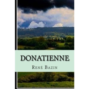 Donatienne: Volume 16 (Oeuvres de Ren Bazin)