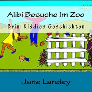 Alibi Besuche Im Zoo: Brim Kiddies Geschichten: Volume 5