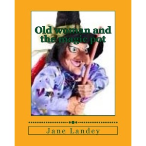 Old woman and the magic pot: Brim moonlight tale: Volume 6