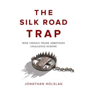 Silk Road Trap: How China's Trade Ambitions Challenge Europe