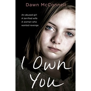 I Own You: An abused girl, a terrified wife, a woman who wanted revenge