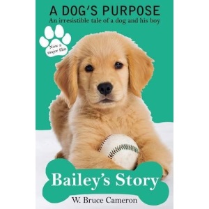 Bailey's Story: A Dog's Purpose