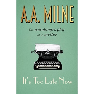 It's Too Late Now: The Autobiography of a Writer