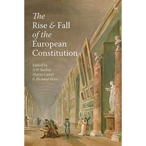 The Rise and Fall of the European Constitution (Modern Studies in European Law)