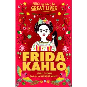 Little Guides to Great Lives: Frida Kahlo