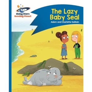 Reading Planet - The Lazy Baby Seal - Blue: Comet Street Kids (Rising Stars Reading Planet)