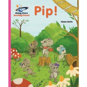 Reading Planet - Pip! - Pink A: Galaxy (Rising Stars Reading Planet)