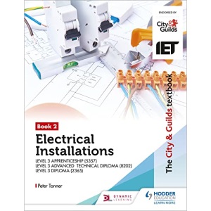The City & Guilds Textbook:Book 2 Electrical Installations for the Level 3 Apprenticeship (5357), Level 3 Advanced Technical Diploma (8202) & Level 3 Diploma (2365)