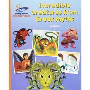 Reading Planet - Incredible Creatures from Greek Myths - Orange: Galaxy (Rising Stars Reading Planet)