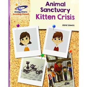 Reading Planet - Animal Sanctuary Kitten Crisis - Purple: Galaxy (Rising Stars Reading Planet)