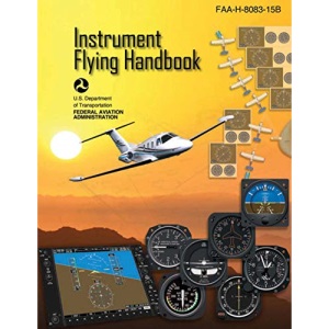 Instrument Flying Handbook (Federal Aviation Administration): FAA-H-8083-15B