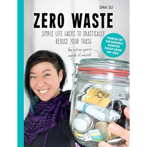 Zero Waste: Simple Life Hacks to Drastically Reduce Your Trash