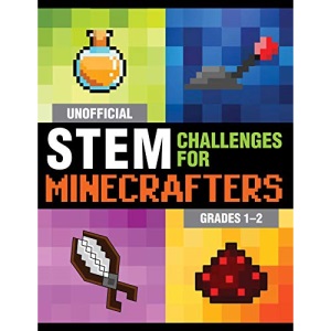 Unofficial STEM Challenges for Minecrafters: Grades 1–2 (STEM for Minecrafters)
