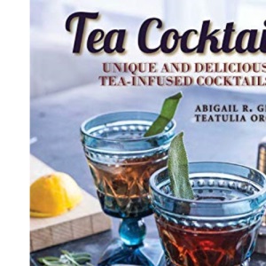 Tea Cocktails: Unique and Delicious Tea-Infused Cocktails