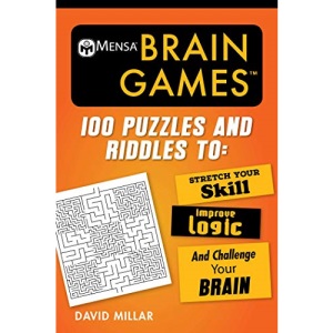 Mensa® Brain Games: 100 Puzzles and Riddles to Stretch Your Skill, Improve Logic, and Challenge Your Brain (Mensa's Brilliant Brain Workouts)