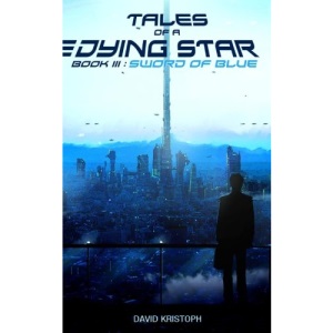 Sword of Blue: Volume 3 (Tales of a Dying Star)