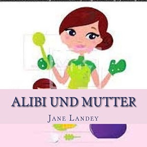 Alibi Und Mutter: Brim Kiddies Geschichten: Volume 9