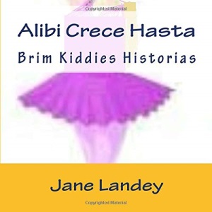 Alibi Crece Hasta: Brim Kiddies Historias: Volume 10