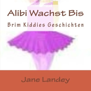 Alibi Wachst Bis: Brim Kiddies Geschichten: Volume 10