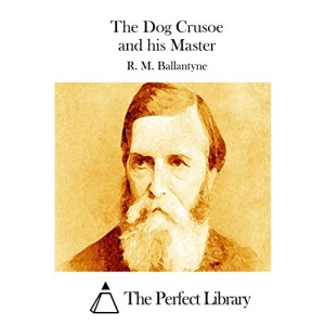 The Dog Crusoe and his Master (Perfect Library)