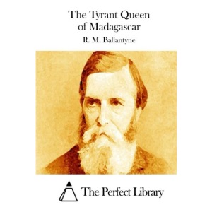 The Tyrant Queen of Madagascar (Perfect Library)