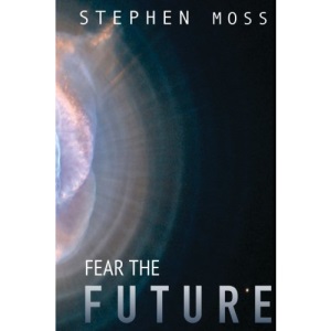 Fear the Future: Volume 3 (The Fear Saga)