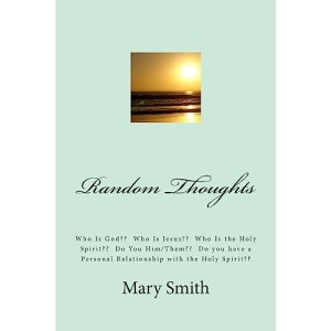 Random Thoughts: Who Is God?? Who Is Jesus?? Who Is the Holy Spirit?? Do You Him/Them?? Do you have a Personal Relationship with the Holy Spirit??