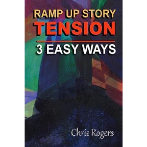 Ramp Up Story Tension 3 Easy Ways: Volume 2